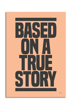 Based On A True Story Art Print - Unframed