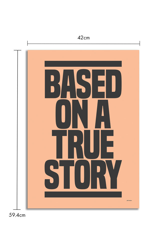 Based On A True Story Art Print - Unframed