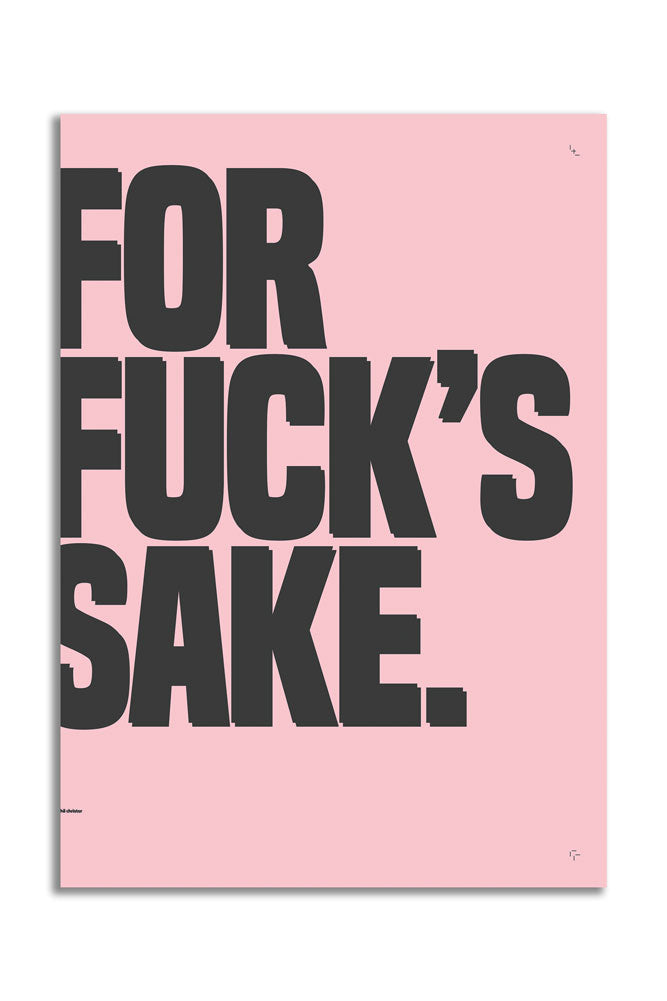 For Fuck's Sake Pink & Black Art Print - Unframed