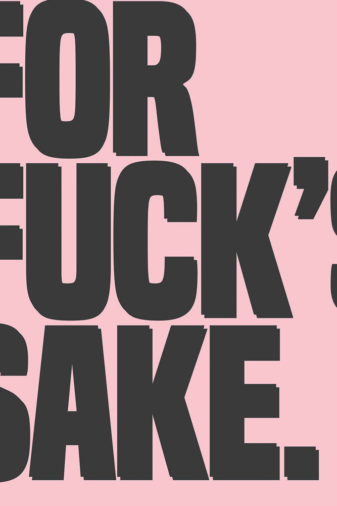 For Fuck's Sake Pink & Black Art Print - Unframed