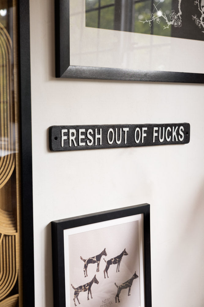 Fresh Out Of Fucks Wall Sign