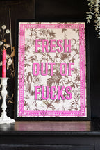 Fresh Outta Fucks A2 Art Print - Available in 4 Options