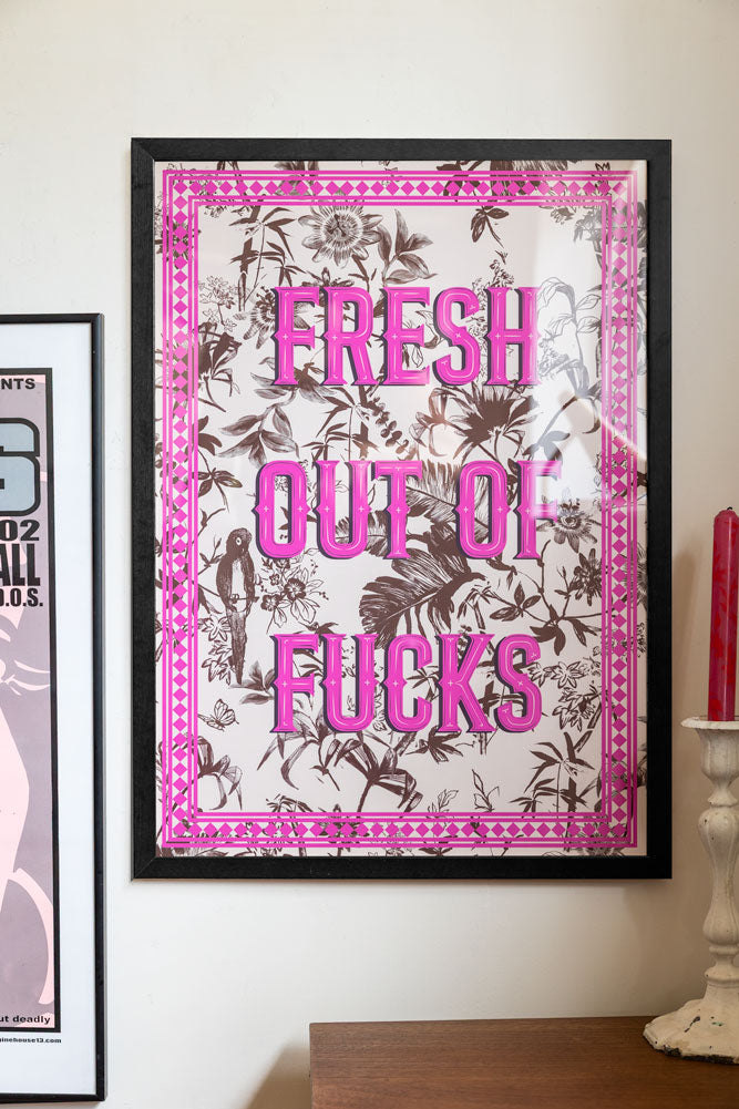 Fresh Outta Fucks A2 Art Print - Available in 4 Options