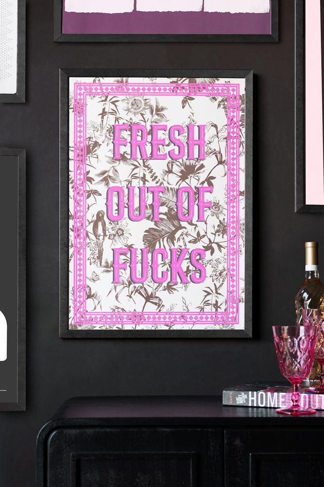 Fresh Outta Fucks A2 Art Print - Available in 4 Options