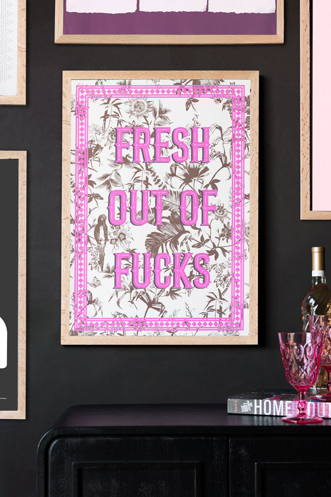 Fresh Outta Fucks A2 Art Print - Available in 4 Options