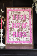Fresh Outta Fucks A2 Art Print - Available in 4 Options