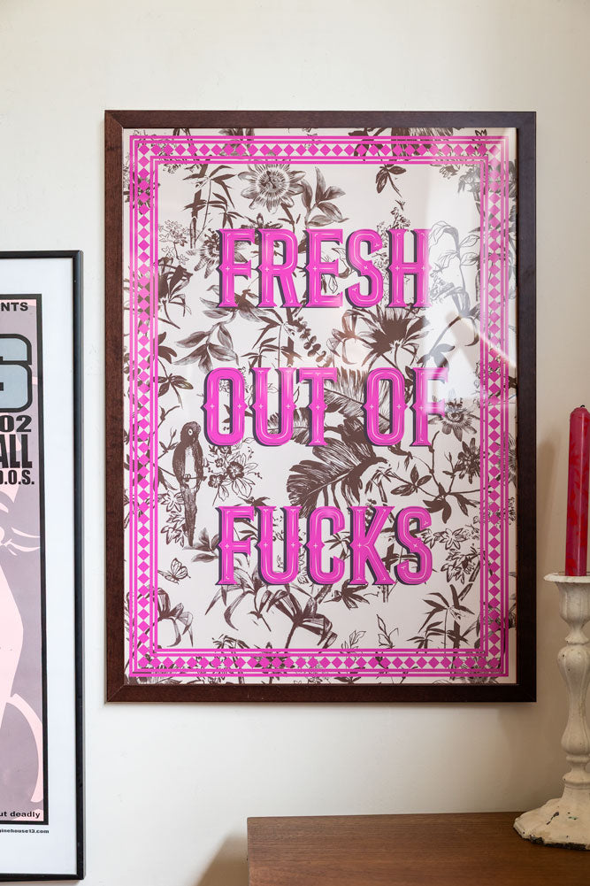 Fresh Outta Fucks A2 Art Print - Available in 4 Options