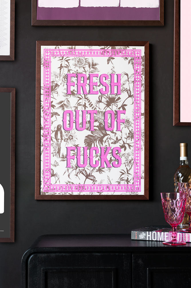 Fresh Outta Fucks A2 Art Print - Available in 4 Options