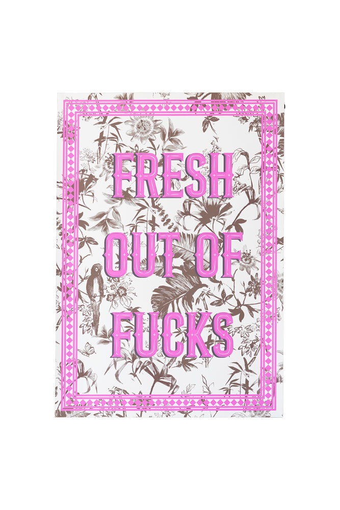 Fresh Outta Fucks A2 Art Print - Available in 4 Options