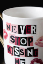 Never Stop Kissing Me Mug