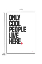 Only Cool People Live Here Art Print - Unframed