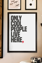 Only Cool People Live Here Art Print - Unframed