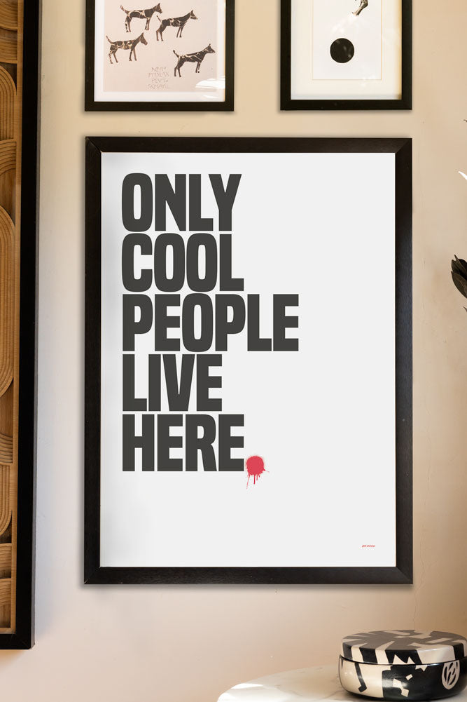 Only Cool People Live Here Art Print - Unframed