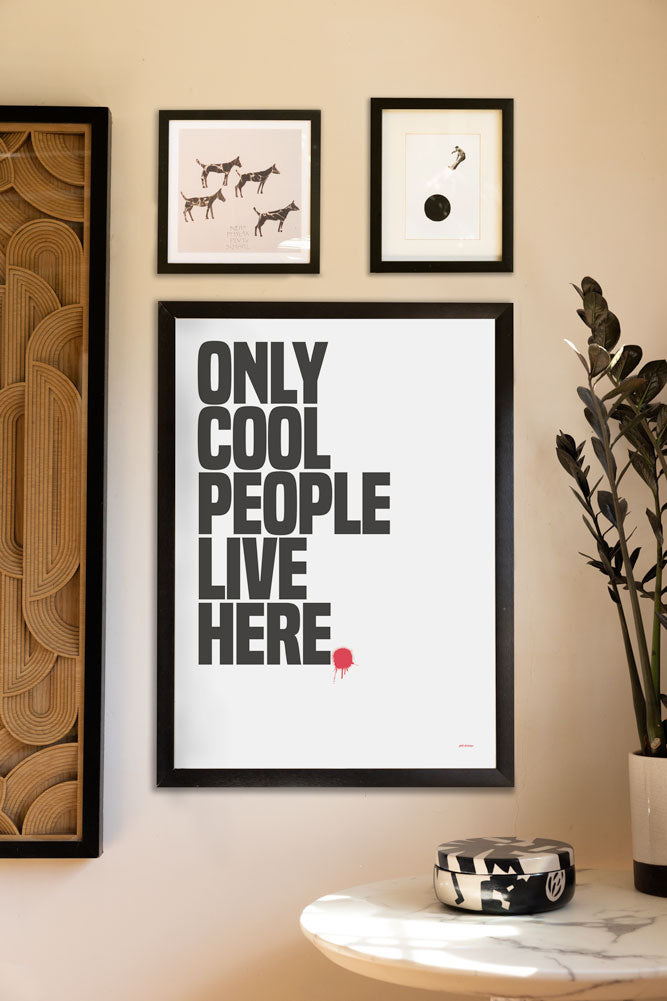 Only Cool People Live Here Art Print - Unframed