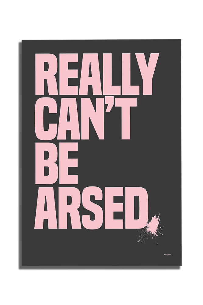 Really Can't Be Arsed Black & Pink Art Print - Unframed