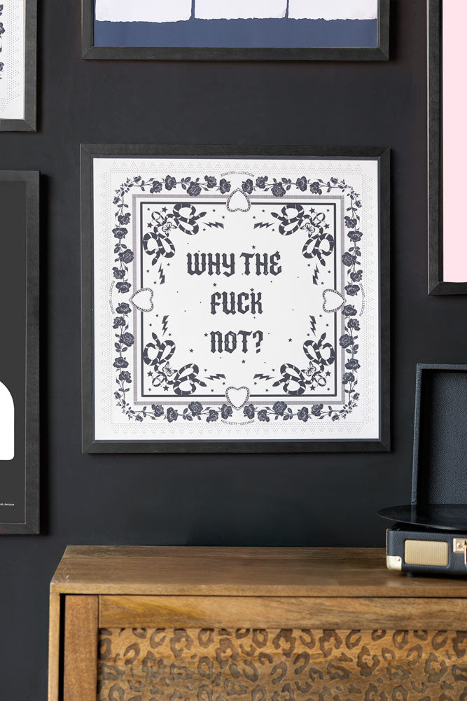 Why The Fuck Not 50cm x 50cm Art Print - Available in 4 Options