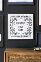 Why The Fuck Not 50cm x 50cm Art Print - Available in 4 Options
