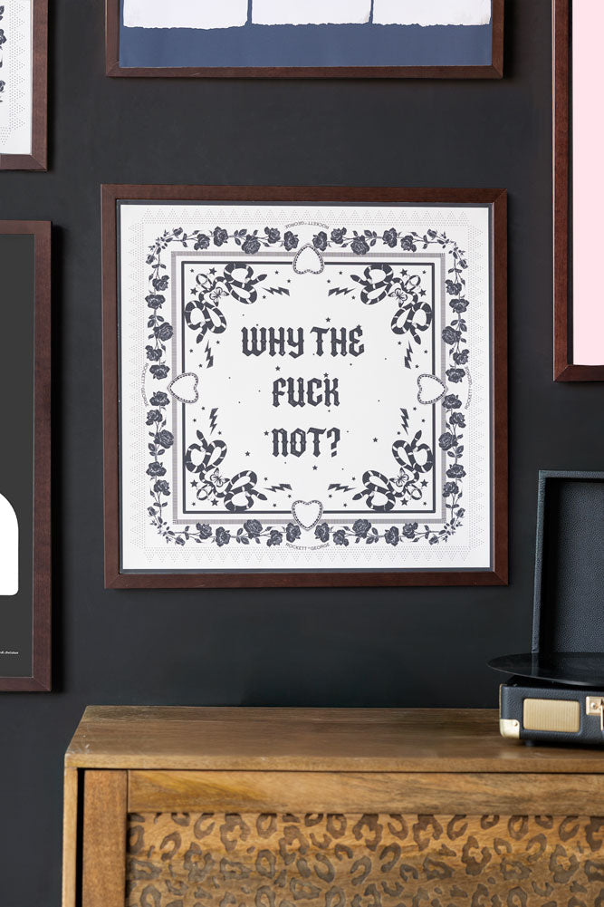Why The Fuck Not 50cm x 50cm Art Print - Available in 4 Options