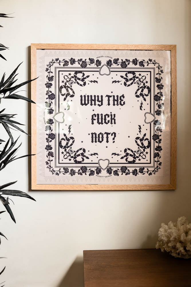 Why The Fuck Not 50cm x 50cm Art Print - Available in 4 Options