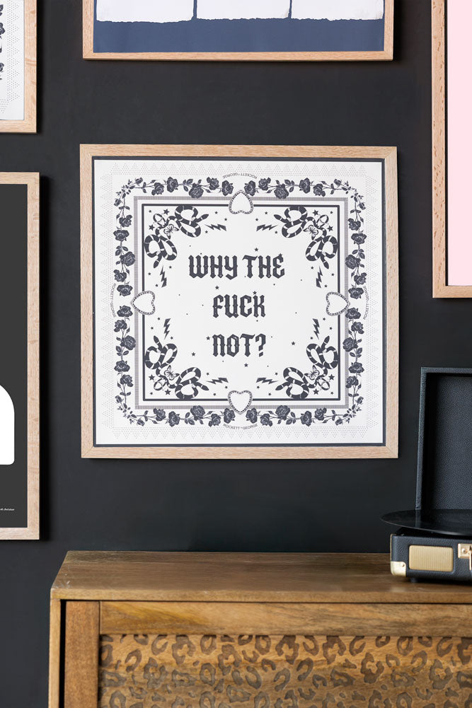 Why The Fuck Not 50cm x 50cm Art Print - Available in 4 Options