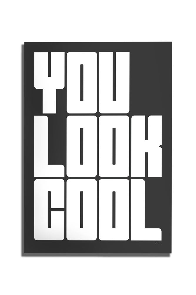 You Look Cool Black & White Art Print - Unframed