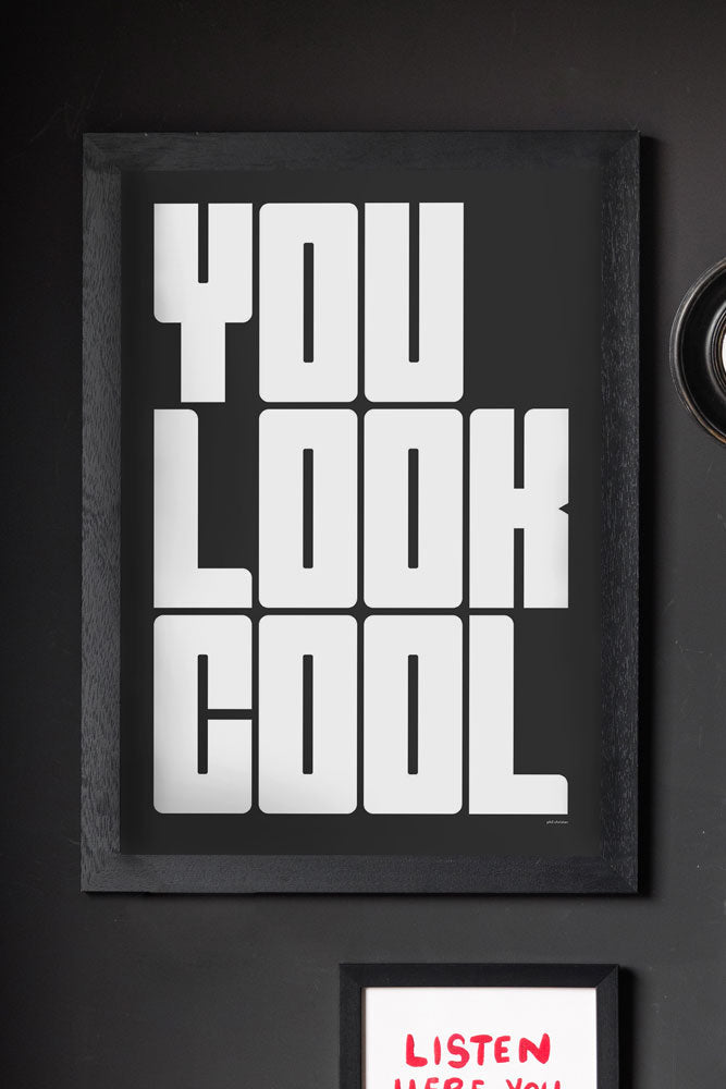 You Look Cool Black & White Art Print - Unframed